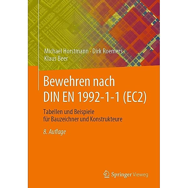 Bewehren nach DIN EN 1992-1-1 (EC2), Michael Horstmann, Dirk Roemers, Klaus Beer