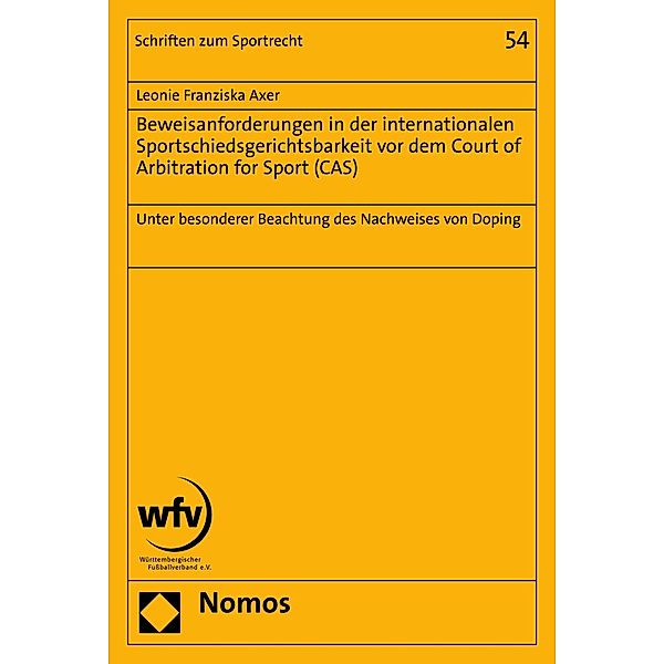 Beweisanforderungen in der internationalen Sportschiedsgerichtsbarkeit vor dem Court of Arbitration for Sport (CAS) / Schriften zum Sportrecht Bd.54, Leonie Franziska Axer