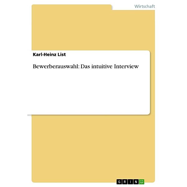 Bewerberauswahl: Das intuitive Interview, Karl-Heinz List
