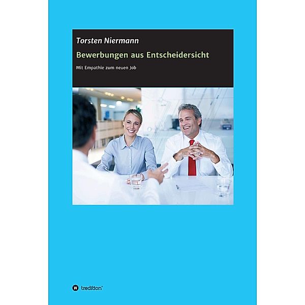 Bewerbungen aus Entscheidersicht / tredition, Torsten Niermann