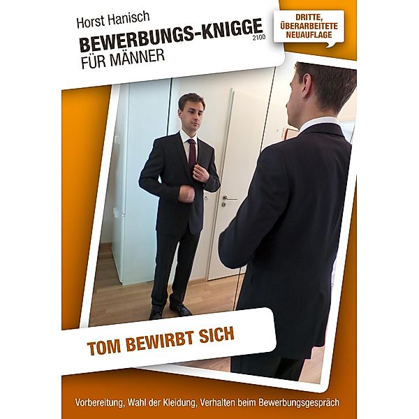 Bewerbungs-Knigge 2100 für Männer - Tom bewirbt sich, Horst Hanisch