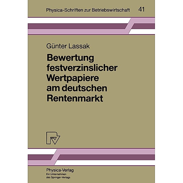 Bewertung festverzinslicher Wertpapiere am deutschen Rentenmarkt / Physica-Schriften zur Betriebswirtschaft Bd.41, Günter Lassak