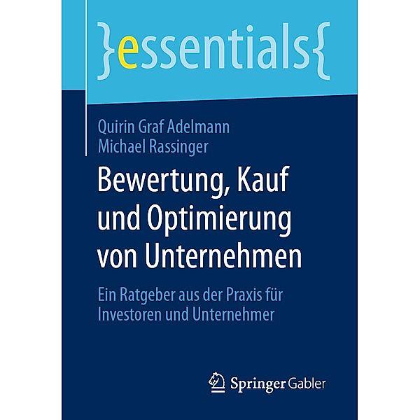 Bewertung, Kauf und Optimierung von Unternehmen / essentials, Quirin Graf Adelmann, Michael Rassinger