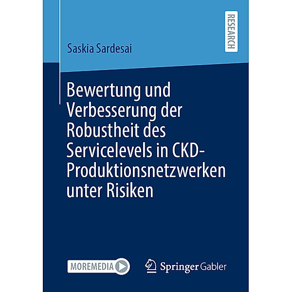Bewertung und Verbesserung der Robustheit des Servicelevels in CKD-Produktionsnetzwerken unter Risiken, Saskia Sardesai