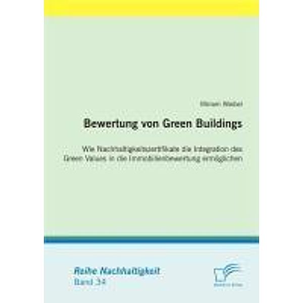 Bewertung von Green Buildings: Wie Nachhaltigkeitszertifikate die Integration des Green Values in die Immobilienbewertung ermöglichen / Nachhaltigkeit Bd.34, Miriam Waibel