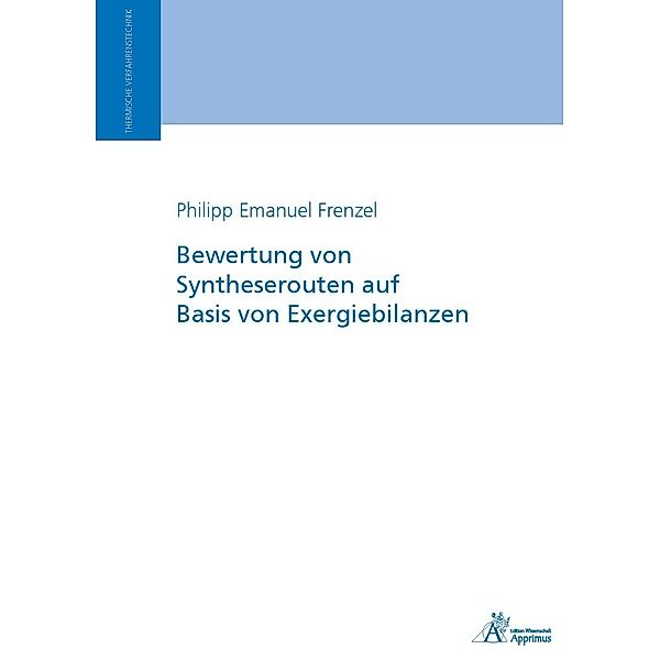 Bewertung von Syntheserouten auf Basis von Exergiebilanzen, Philipp Frenzel