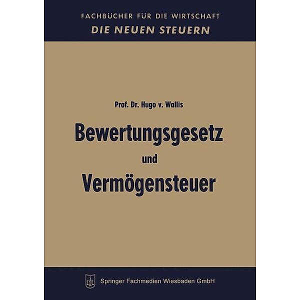 Bewertungsgesetz und Vermögensteuer / Fachbücher für die Wirtschaft, Hugo von Wallis
