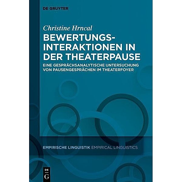 Bewertungsinteraktionen in der Theaterpause / Empirische Linguistik / Empirical Linguistics Bd.11, Christine Hrncal
