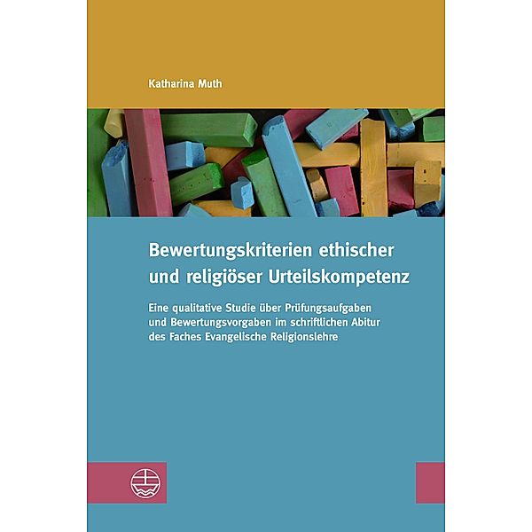 Bewertungskriterien ethischer und religiöser Urteilskompetenz / Studien zur Religiösen Bildung (StRB) Bd.22, Katharina Muth