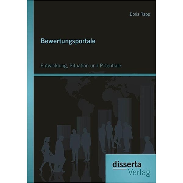 Bewertungsportale: Entwicklung, Situation und Potentiale, Boris Rapp