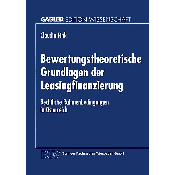 Bewertungstheoretische Grundlagen der Leasingfinanzierung, Claudia Fink