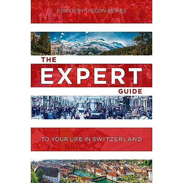 Bewes, D: Expert Guide to Your Life in Switzerland, Diccon Bewes