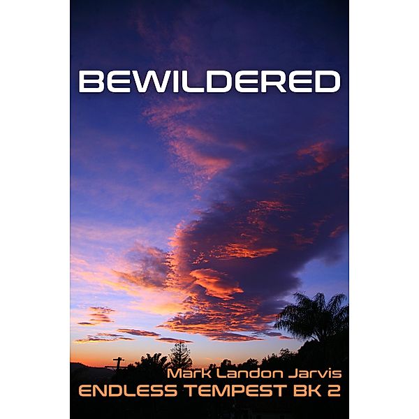 Bewildered (Endless Tempest, #2) / Endless Tempest, Mark Landon Jarvis