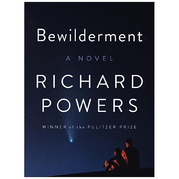 Bewilderment - A Novel, Richard Powers