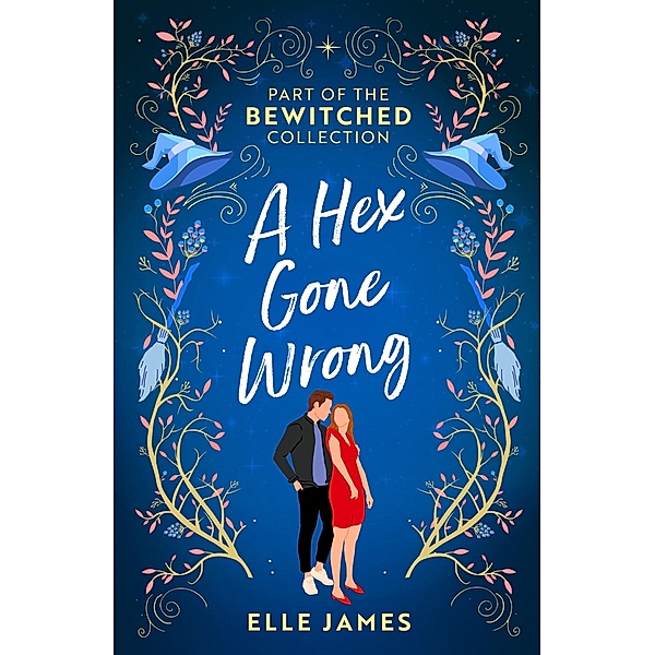 Bewitched: A Hex Gone Wrong: The Witch's Initiation / Possessing the Witch, Elle James