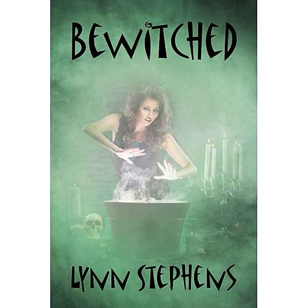 Bewitched: Bewitched (Bewitched #1), Lynn Stephens