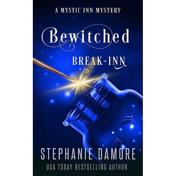 Bewitched Break Inn (Mystic Inn Mystery, #6) / Mystic Inn Mystery, Stephanie Damore