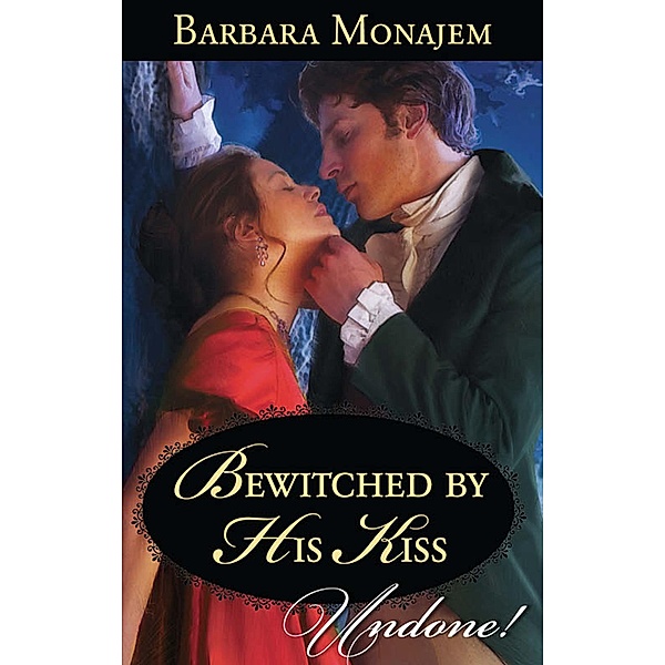 Bewitched By His Kiss (May Day Mischief, Book 2) (Mills & Boon Historical Undone), Barbara Monajem
