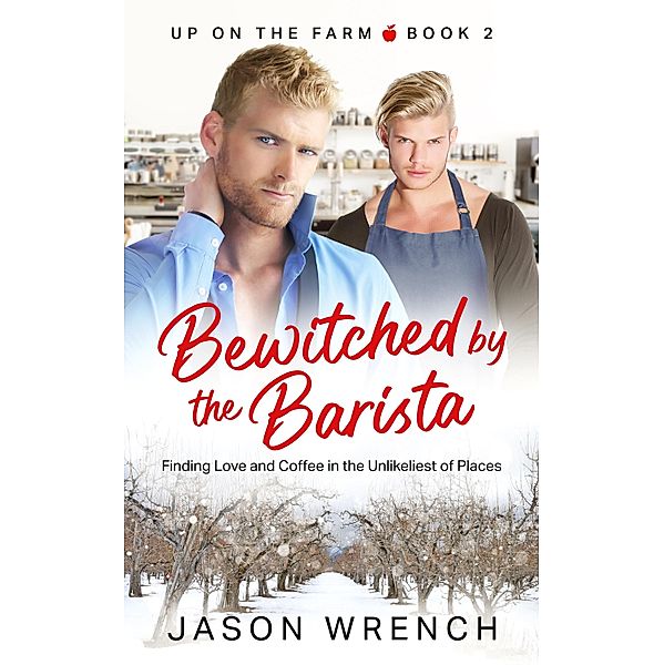 Bewitched by the Barista / Up on the Farm Bd.2, Jason Wrench
