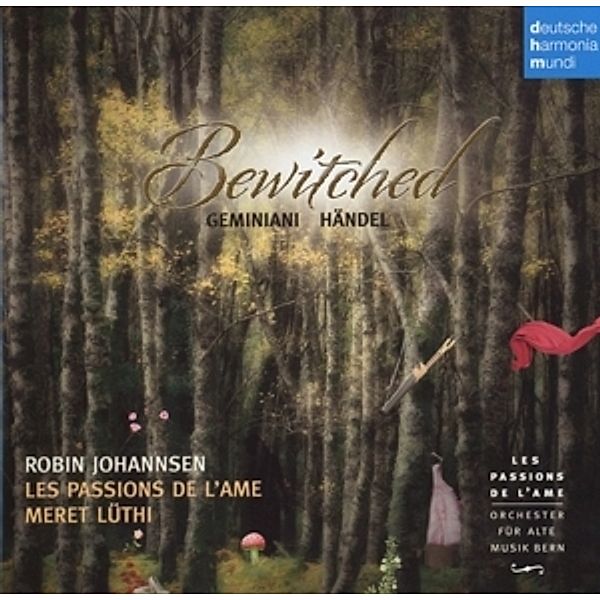 Bewitched-Enchanted Music By Geminiani & Händel, Les Passions de l'Ame, Robin Johannsen