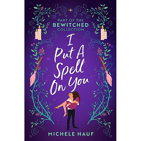 Bewitched: I Put A Spell On You: An American Witch in Paris / The Witch's Quest, Michele Hauf