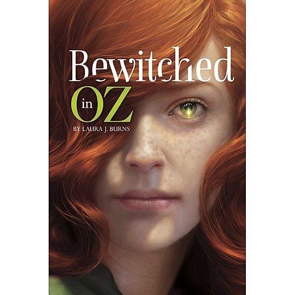 Bewitched in Oz: Bewitched in Oz, Laura J Burns