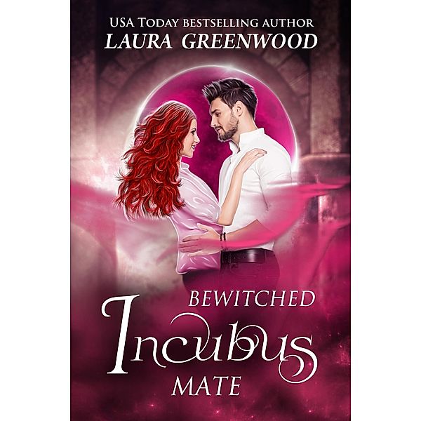 Bewitched Incubus Mate (The Paranormal Council, #17) / The Paranormal Council, Laura Greenwood