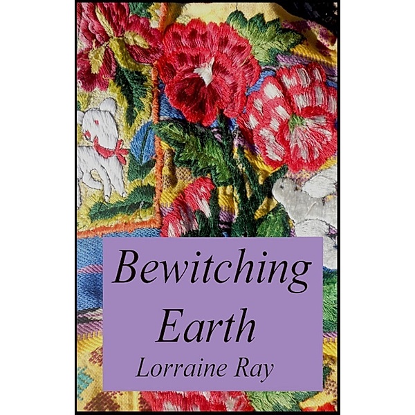 Bewitching Earth, Lorraine Ray