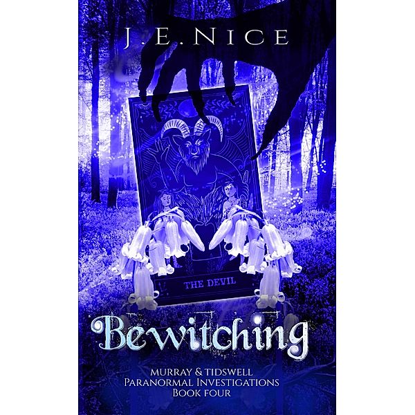 Bewitching (Murray And Tidswell Paranormal Investigations, #4) / Murray And Tidswell Paranormal Investigations, J E Nice