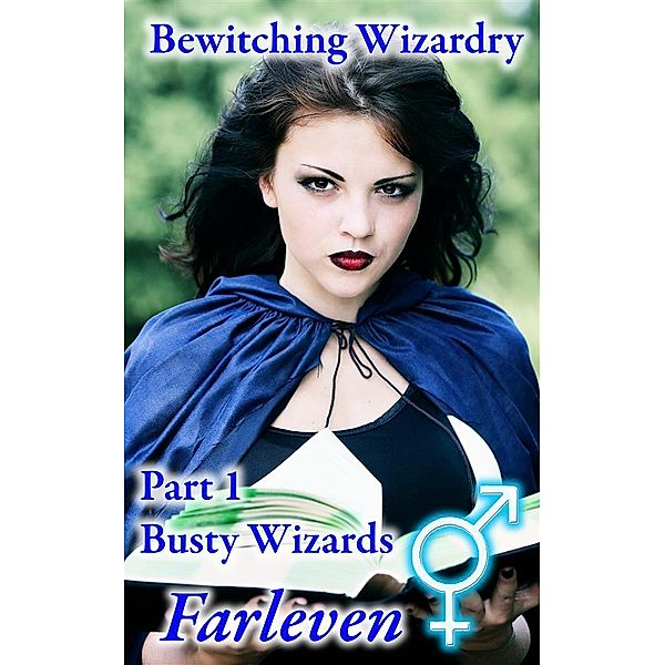 Bewitching Wizardry - Part 1 - Busty Wizards, Farleven