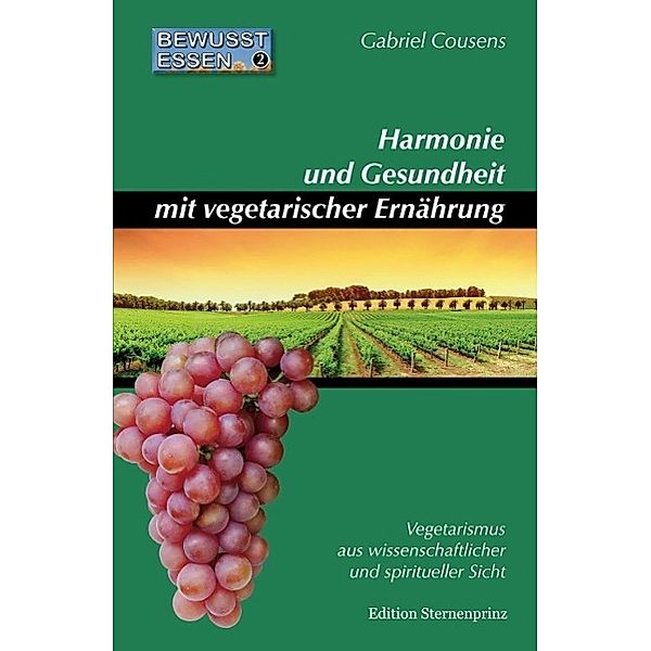 Bewusst essen / BD 2 / Bewusst essen / Harmonie und Gesundheit mit vegetarischer Ernährung, Gabriel Cousens
