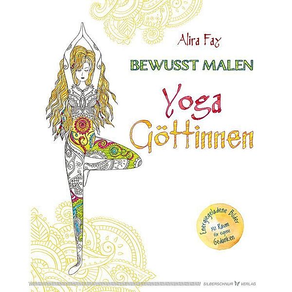 Bewusst malen - Yoga-Göttinnen, Alira Fay