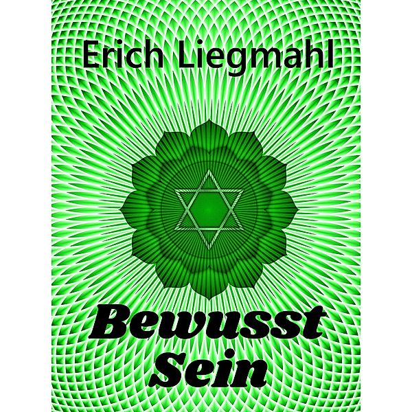 Bewusst Sein, Erich Liegmahl