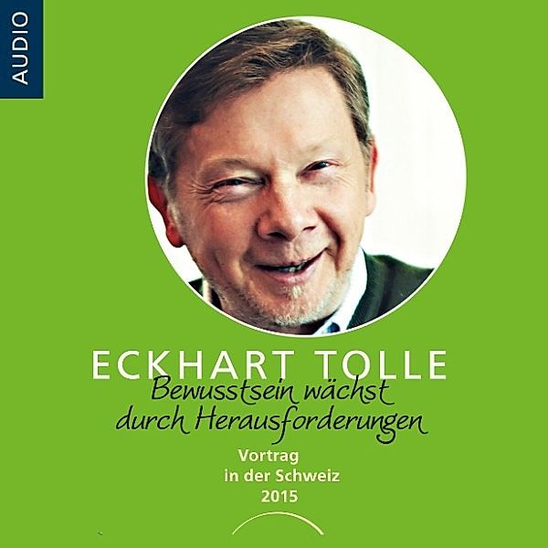 Bewusstein wächst durch Herausforderungen, Eckhart Tolle