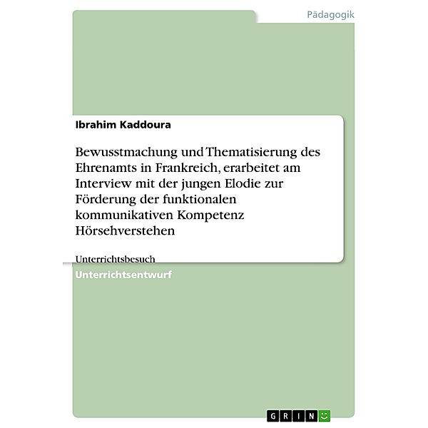 Bewusstmachung und Thematisierung des Ehrenamts in Frankreich, erarbeitet am Interview mit der jungen Elodie zur Förderung der funktionalen kommunikativen Kompetenz Hörsehverstehen, Ibrahim Kaddoura