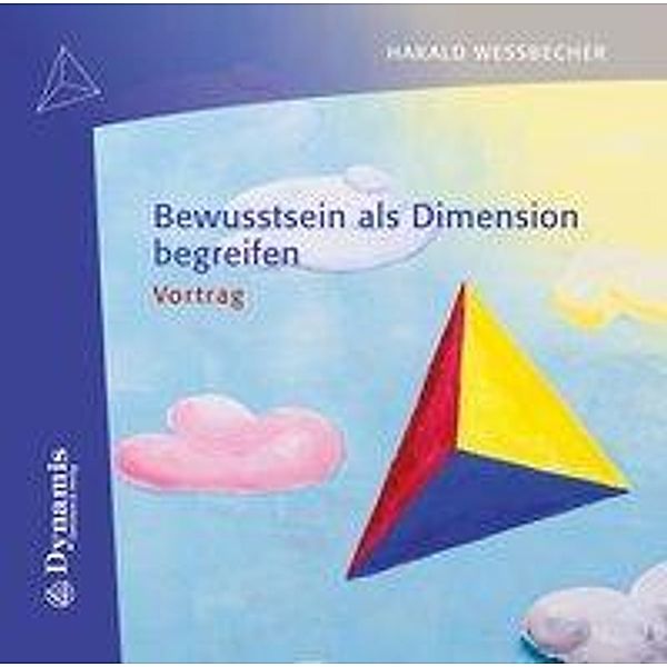 Bewusstsein als Dimension begreifen, 1 Audio-CD, Harald Wessbecher