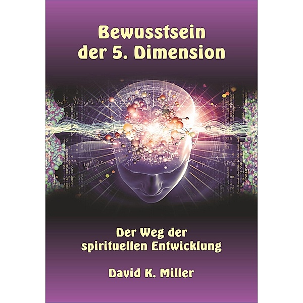 Bewusstsein der 5. Dimension, David K. Miller