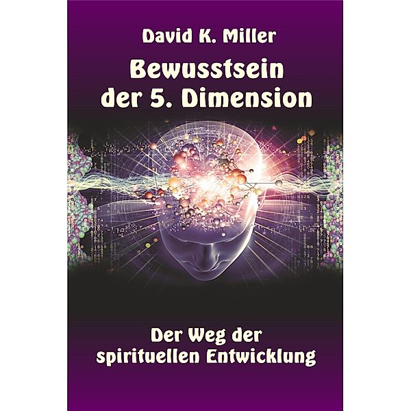 Bewusstsein der 5. Dimension, David K. Miller