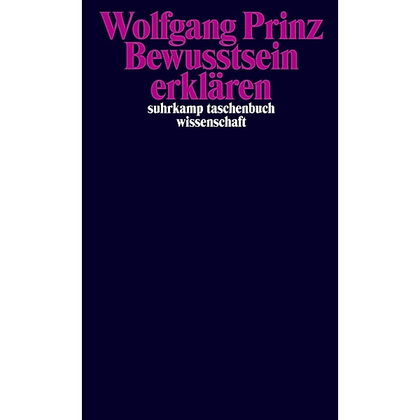 Bewusstsein erklären, Wolfgang Prinz