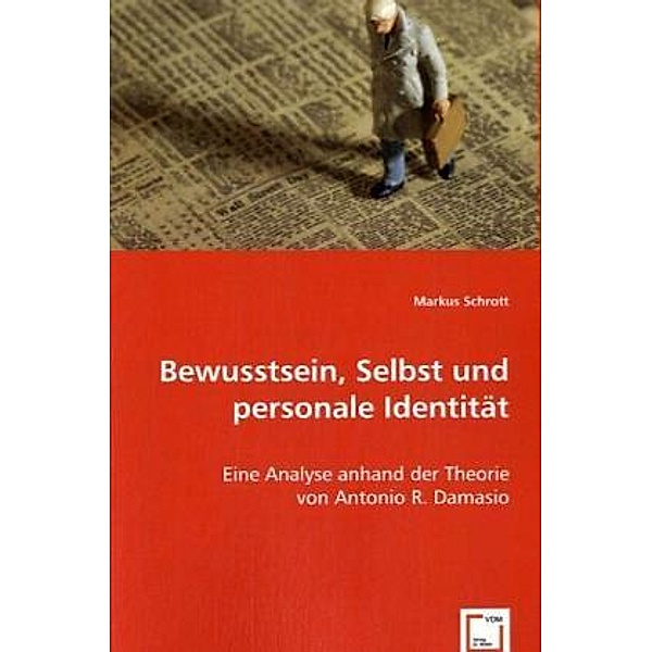 Bewusstsein, Selbst und personale Identität, Markus Schrott