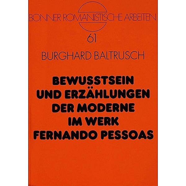 Bewußtsein und Erzählungen der Moderne im Werk Fernando Pessoas, Burghard Baltrusch