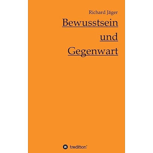 Bewusstsein und Gegenwart, Richard Jäger