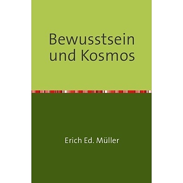 Bewusstsein und Kosmos, Erich Ed. Müller