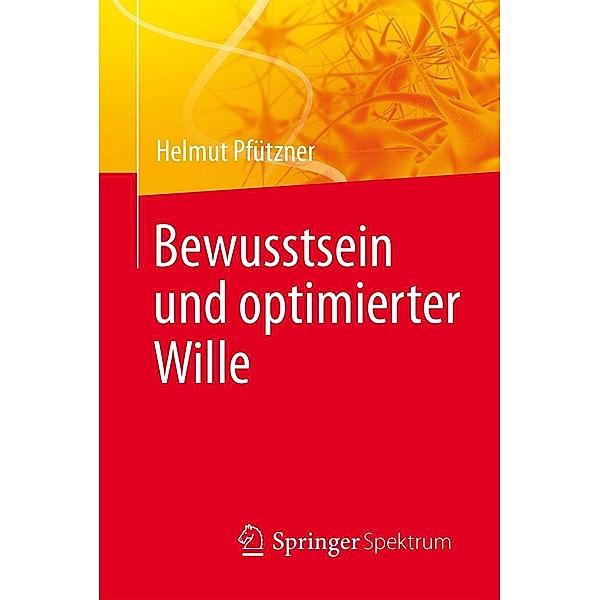 Bewusstsein und optimierter Wille, Helmut Pfützner