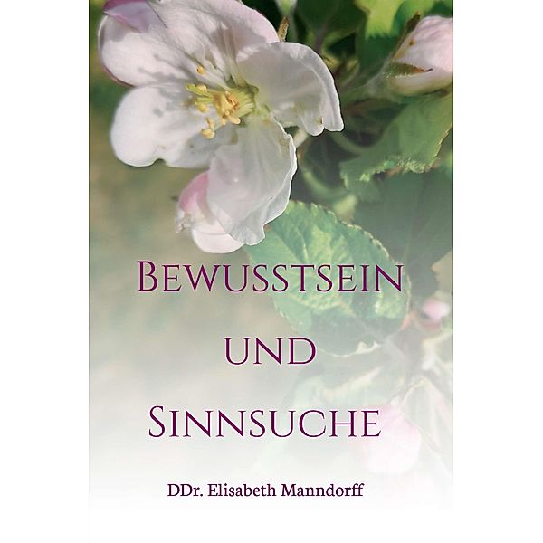 Bewusstsein und Sinnsuche / Der Bewusstseins Code  Bd.2, DDr. Elisabeth Manndorff, Hemma Manndorff