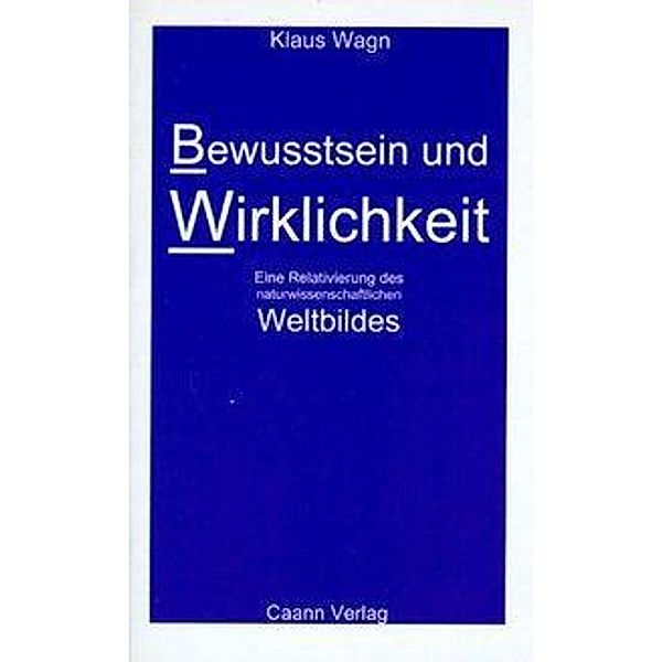 Bewusstsein und Wirklichkeit, Klaus Wagn