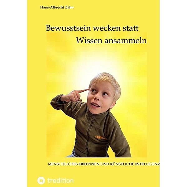 Bewusstsein wecken statt Wissen ansammeln, Hans-Albrecht Zahn