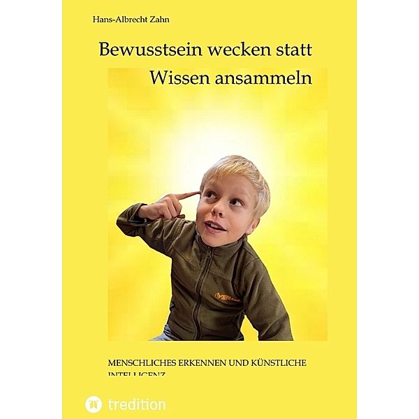 Bewusstsein wecken statt Wissen ansammeln, Hans-Albrecht Zahn