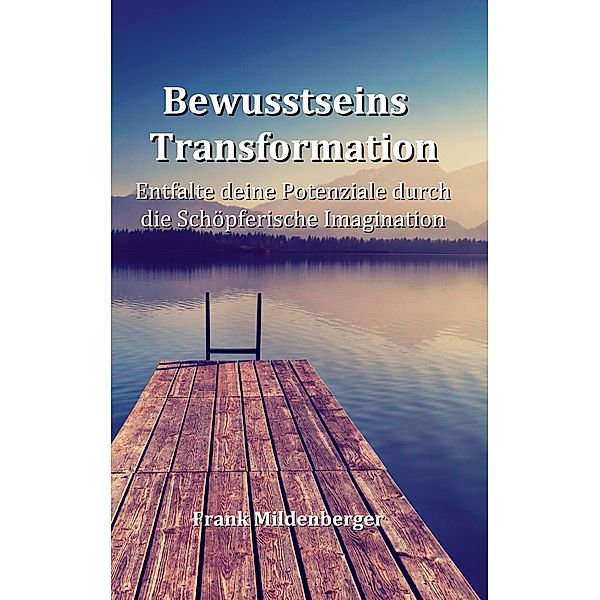 Bewusstseins Transformation / Akademie der Spiritualität Bd.7, Frank Mildenberger