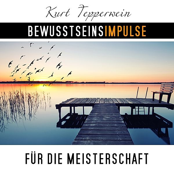 Bewusstseinsimpulse für die Meisterschaft, Kurt Tepperwein